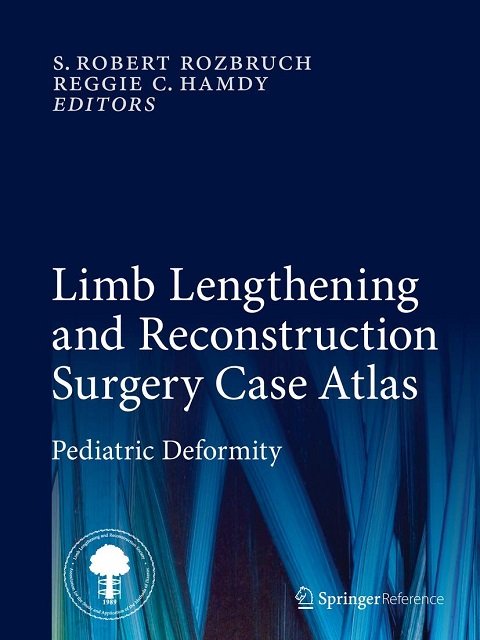 Limb Lengthening and Reconstruction Surgery Case Atlas Pediatric Deformity
