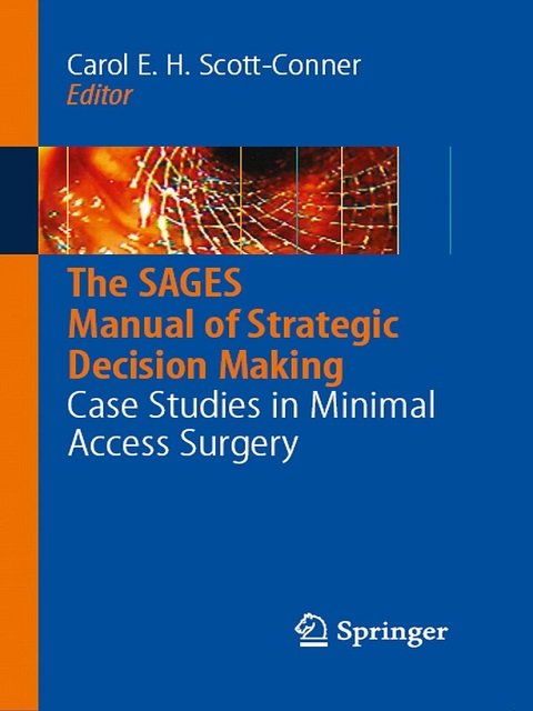 The SAGES Manual of Strategic Decision Making Case Studies in Minimal Access Surgery