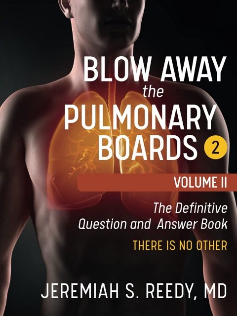 Blow Away the Pulmonary Boards 2 Volume II The Definitive Question and Answer Book THERE IS NO OTHER