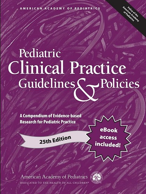 Pediatric Clinical Practice Guidelines & Policies A Compendium of Evidence-based Research for Pediatric Practice