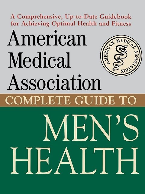 American Medical Association Complete Guide to Men′s Health