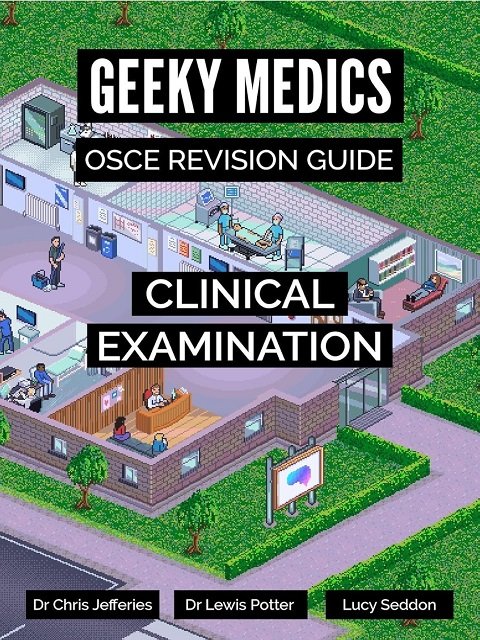 Geeky Medics OSCE Revision Guide Clinical Examination
