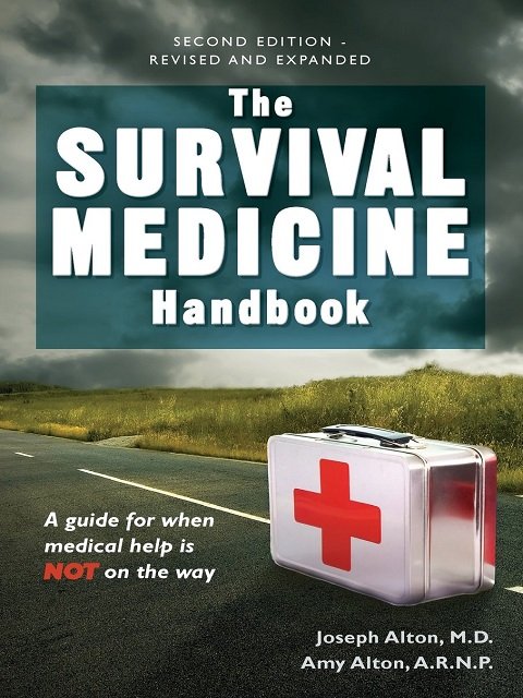 The Survival Medicine Handbook A Guide for When Help is Not on the Way