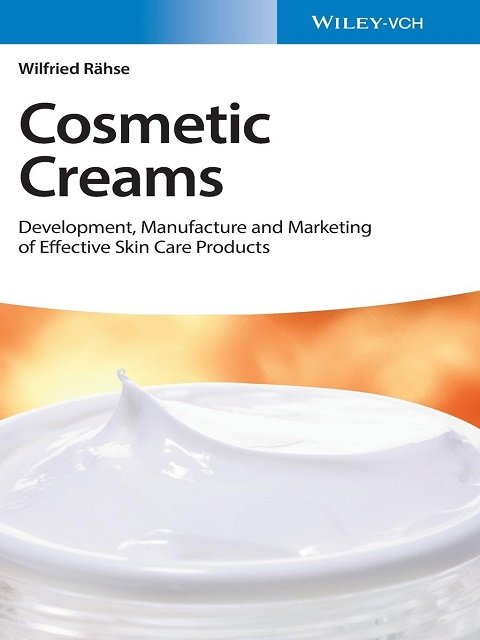 Cosmetic Creams Development, Manufacture and Marketing of Effective Skin Care Products