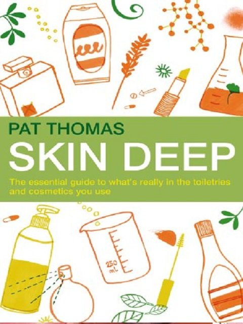 Skin Deep The essential guide to what's in the toiletries and cosmetics you use