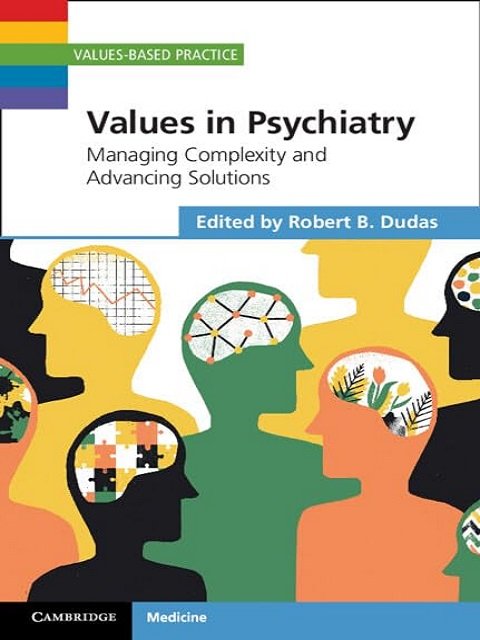 Values in Psychiatry Managing Complexity and Advancing Solutions