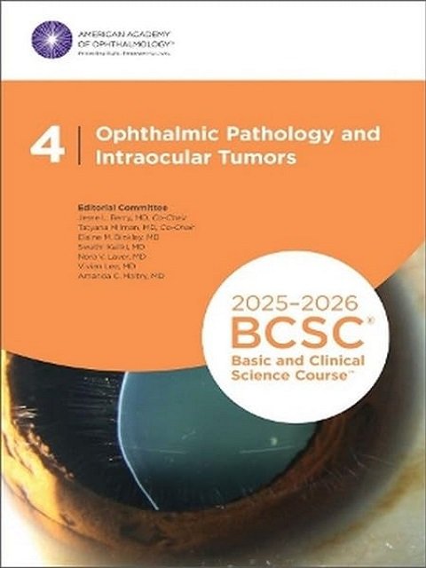2025-2026 Basic and Clinical Science Course, Section 4 Ophthalmic Pathology and Intraocular Tumors