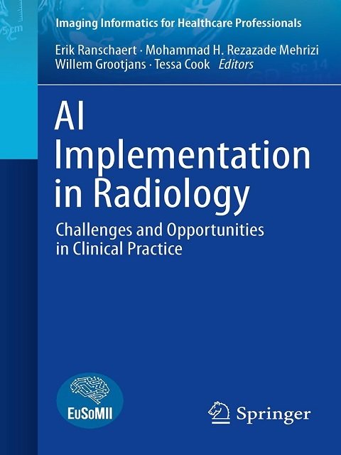 AI Implementation in Radiology Challenges and Opportunities in Clinical Practice (Imaging Informatics for Healthcare Professionals).