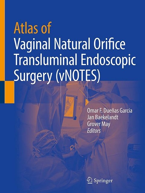 Atlas of Vaginal Natural Orifice Transluminal Endoscopic Surgery (vNOTES)