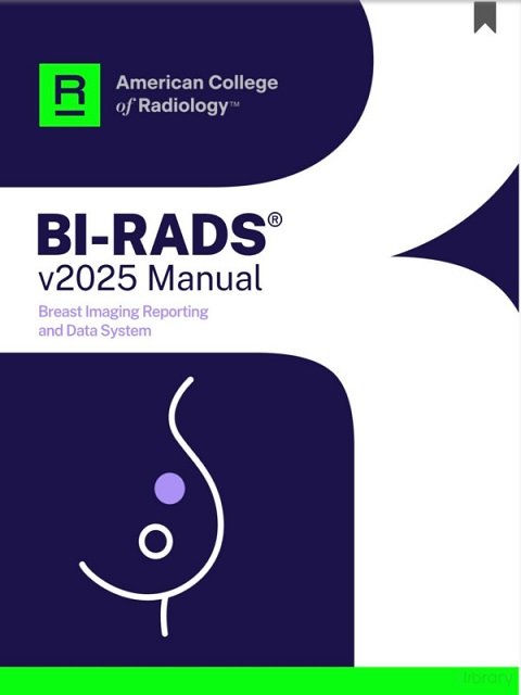 Breast Imaging Reporting and Data System (BI-RADS®) v2025 Manual