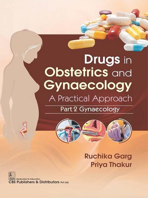 Drugs in Obstetrics and Gynecology A Practical Approach, Part II, Gynecology