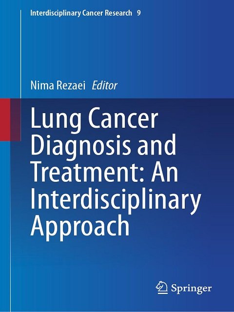 Lung Cancer Diagnosis and Treatment An Interdisciplinary Approach An Interdisciplinary Approach (Interdisciplinary Cancer Research, 9)