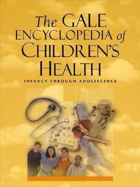 The Gale Encyclopedia of Children's Health Infancy Through Adolescence