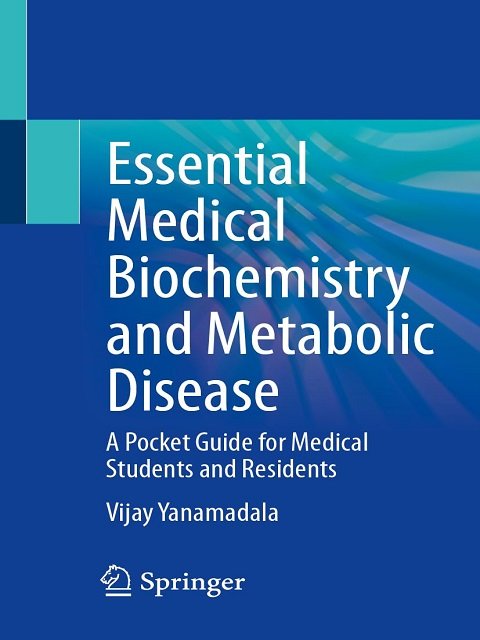 Essential Medical Biochemistry and Metabolic Disease A Pocket Guide for Medical Students and Residents.