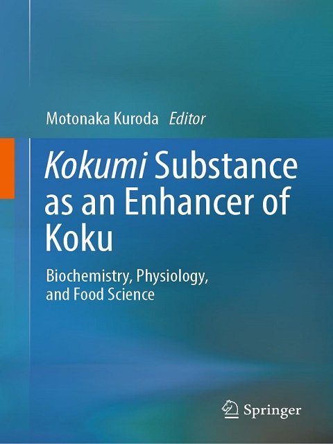 Kokumi Substance as an Enhancer of Koku Biochemistry, Physiology, and Food Science.