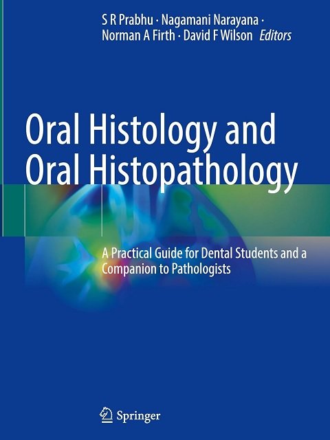 Oral Histology and Oral Histopathology A Practical Guide for Dental Students and a Companion to Pathologists