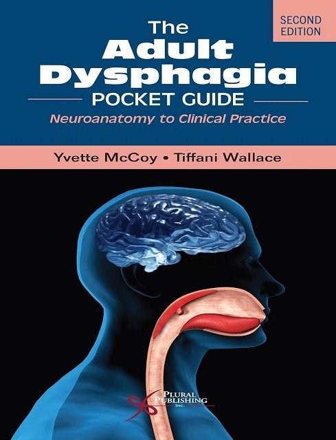 The Adult Dysphagia Pocket Guide Neuroanatomy to Clinical Practice, Second Edition