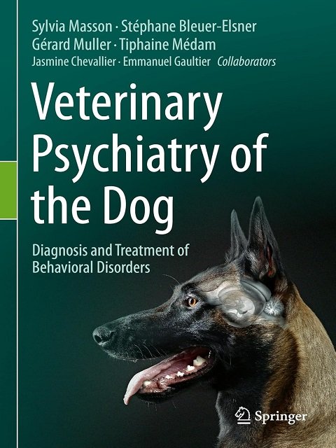 Veterinary Psychiatry of the Dog Diagnosis and Treatment of Behavioral Disorders