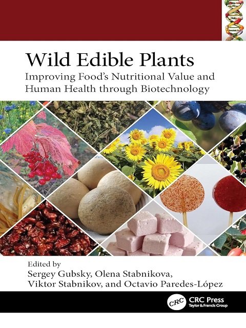Wild Edible Plants Improving Food's Nutritional Value and Human Health Through Biotechnology (Food Biotechnology and Engineering)