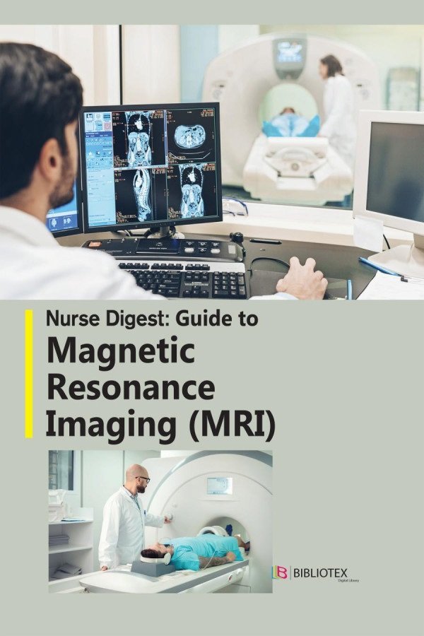 Nurse Digest Guide to Magnetic Resonance Imaging (MRI)