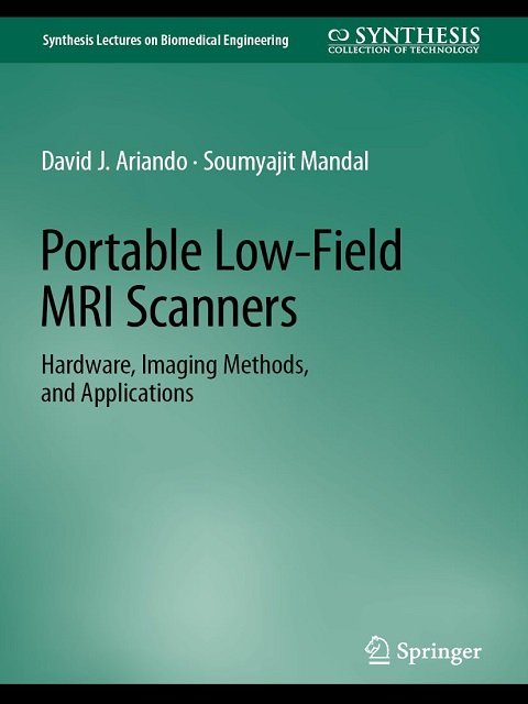 Portable Low-Field MRI Scanners Hardware, Imaging Methods, and Applications (Synthesis Lectures on Biomedical Engineering)