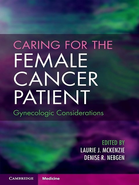 Caring for the Female Cancer Patient Gynecologic Considerations