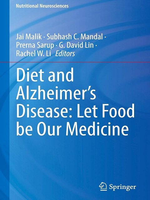 Diet and Alzheimer's Disease Let Food be Our Medicine (Nutritional Neurosciences)