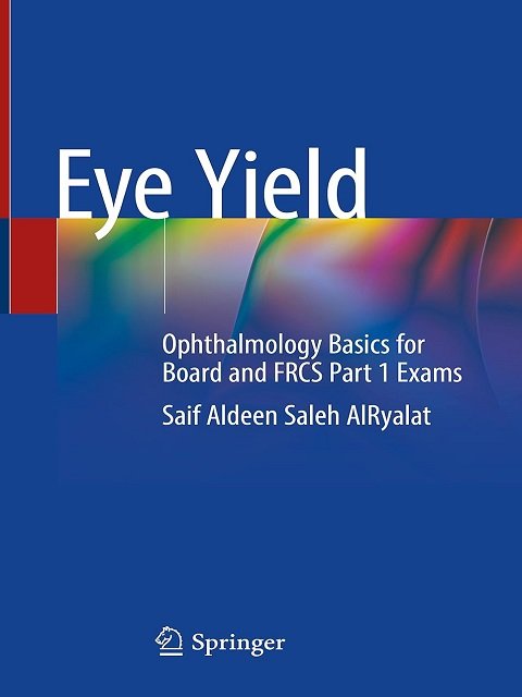 Eye Yield Ophthalmology Basics for Board and FRCS Part 1 Exams
