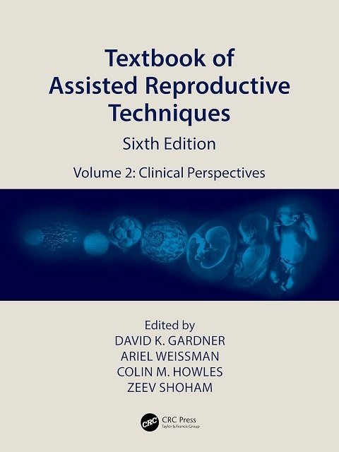 Textbook of Assisted Reproductive Techniques Volume 2 Clinical Perspectives
