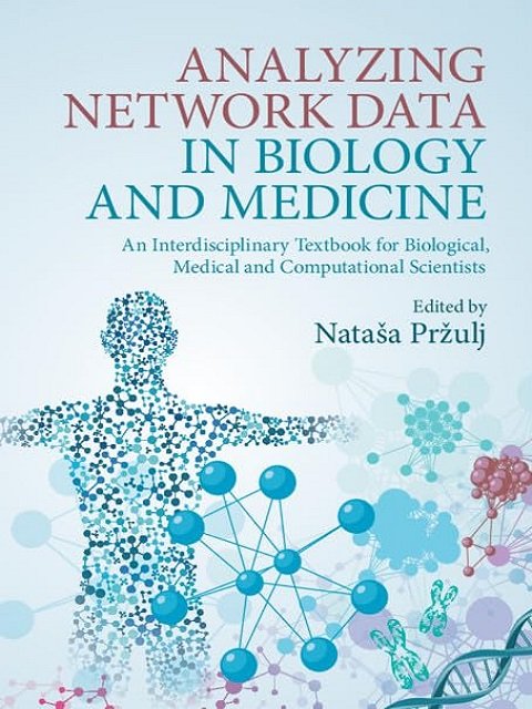 Analyzing Network Data in Biology and Medicine An Interdisciplinary Textbook for Biological, Medical and Computational Scientists
