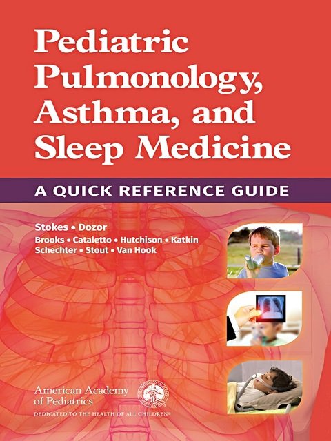 Pediatric Pulmonology, Asthma, and Sleep Medicine A Quick Reference Guide