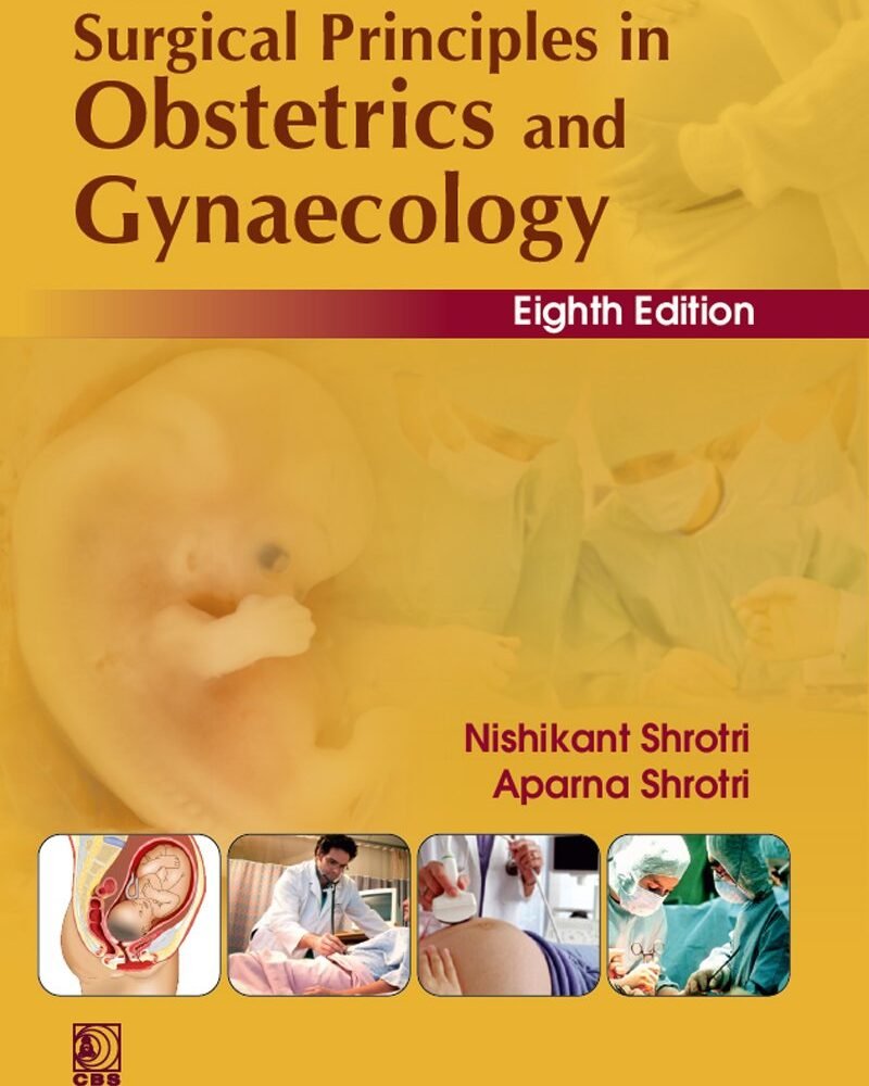 Shrotri's Surgical Principles In Obstetrics And Gynaecology, 8th Edition