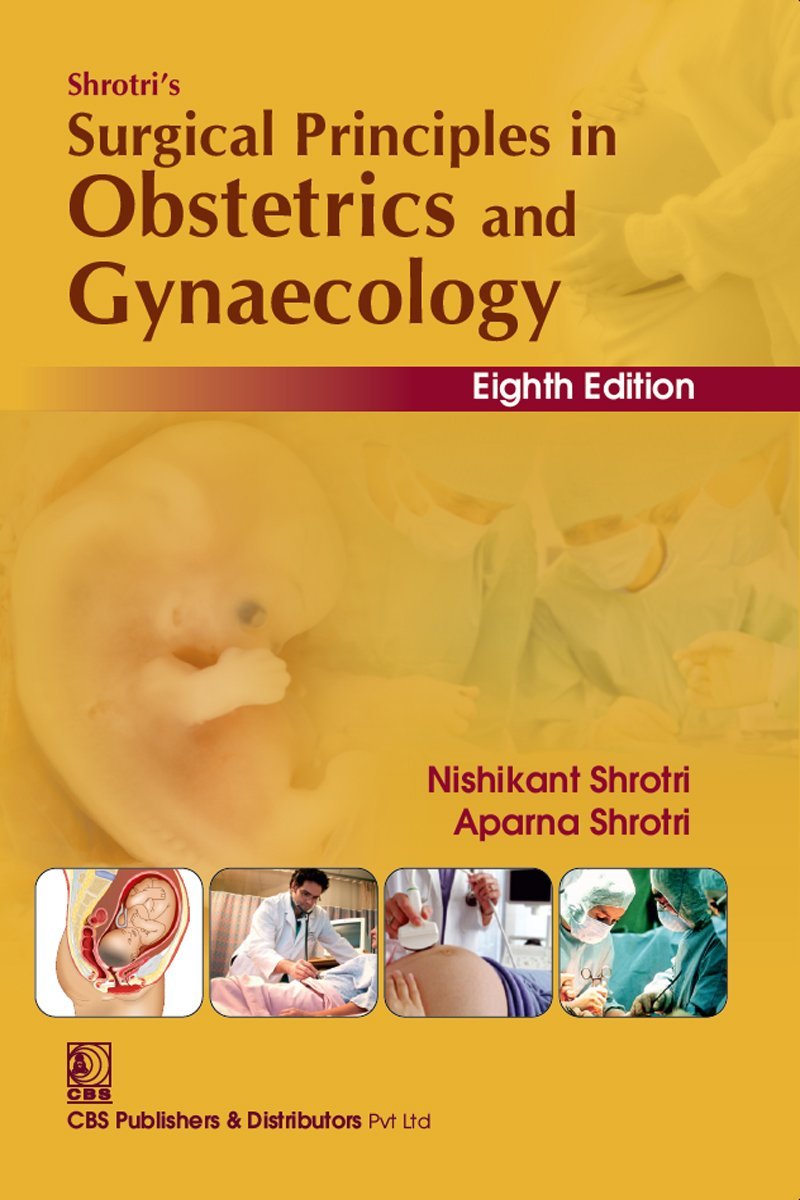 Shrotri's Surgical Principles In Obstetrics And Gynaecology, 8th Edition