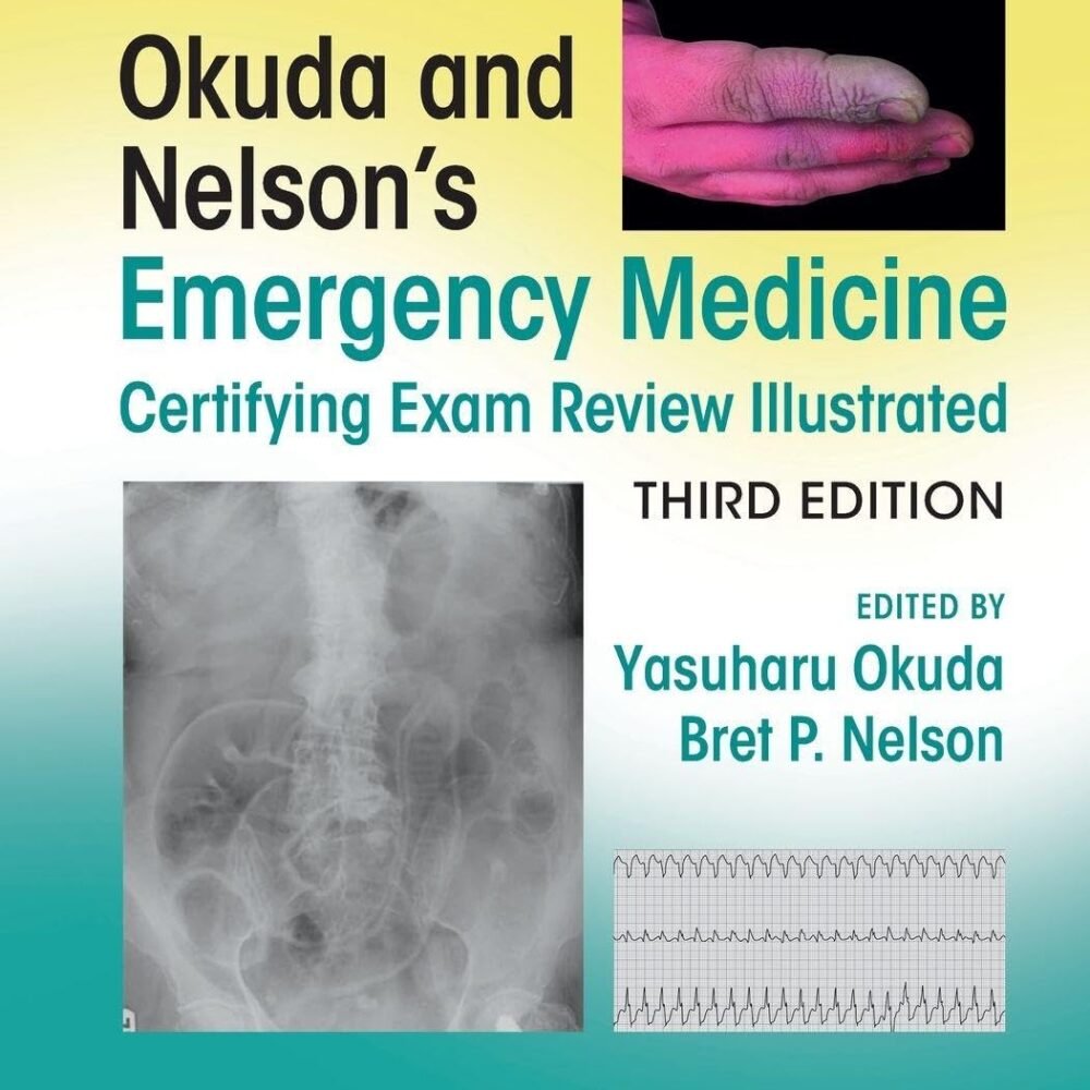Okuda and Nelson’s Emergency Medicine Certifying Exam Review Illustrated