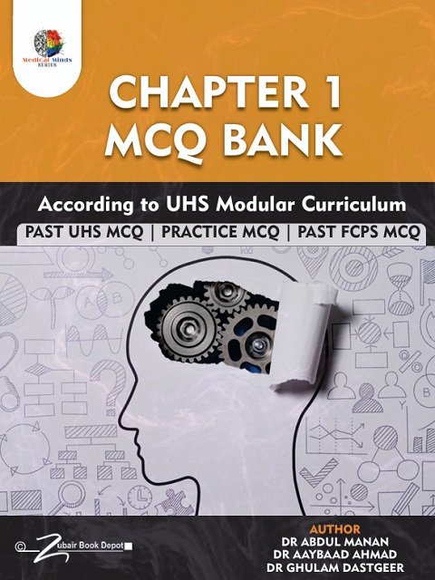 CHAPTER 1 MCQ BANK (According to UHS Modular Curriculum)