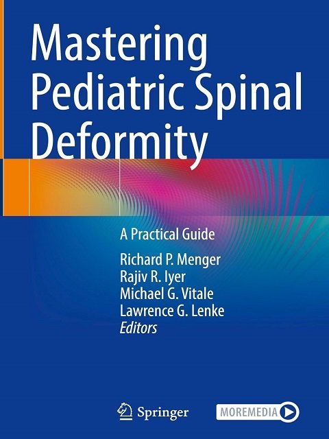 Mastering Pediatric Spinal Deformity A Practical Guide,